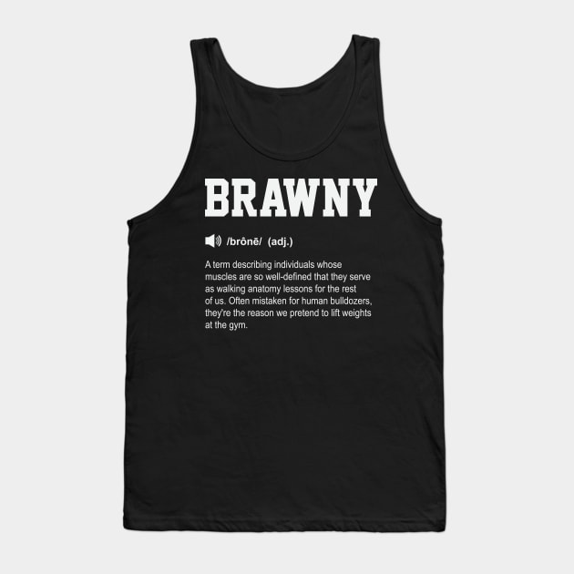 Brawny Funny Dictionary Gym Meaning Tank Top by ryanjaycruz